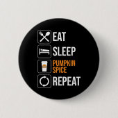Badge Rond 5 Cm Manger. Dormir. Épice citrouille. Recommencer (Devant)