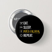 Badge Rond 5 Cm Manger. Dormir. Pina Coladas. Répéter. (Devant & derrière)
