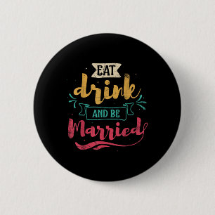 Badge Rond 5 Cm Mangez Boire Et Être Marié Conception De Mariage P