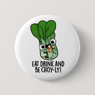 Badge Rond 5 Cm Mangez Boire Et Soyez Choyeux Veggie Pun