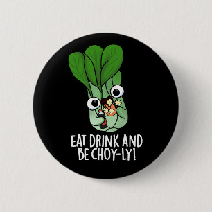 Badge Rond 5 Cm Mangez Boire Et Soyez Choyeux Veggie Pun Dark BG