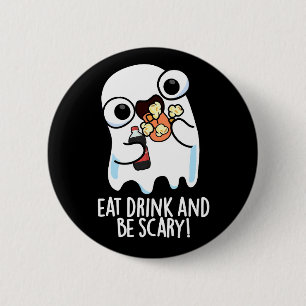 Badge Rond 5 Cm Mangez Boire Et Soyez Effrayant Fantôme Pun Fantôm