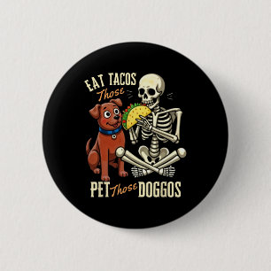 Badge Rond 5 Cm Mangez Ces Tacos Animez Ces Doggos Drôle Squelette