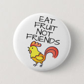 Badge Rond 5 Cm Mangez des fruits pas amis Vegan charmant coq (Devant)