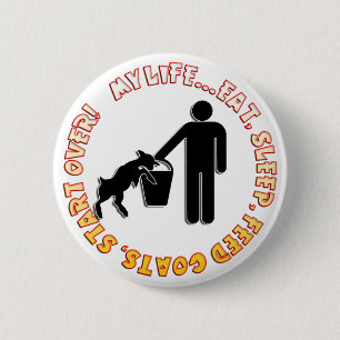 BADGE ROND 5 CM MANGEZ, DORMEZ, ALIMENTEZ LES CHÈVRES, COMMENCEZ