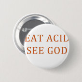 BADGE ROND 5 CM MANGEZ L'ACIDE VOIENT UN DIEU (Devant & derrière)