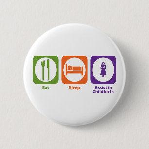 Badge Rond 5 Cm Mangez l'aide de sommeil dans l'accouchement