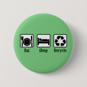 Badge Rond 5 Cm Mangez le sommeil Recycler mûre environnement de r (Devant)