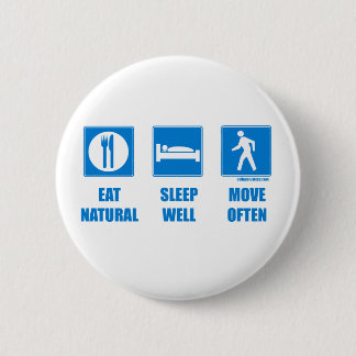Badge Rond 5 Cm Mangez sain, sommeil bien, déplacez-vous souvent