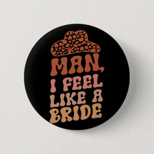 Badge Rond 5 Cm Mariée homme je me sens comme Western Chapeau de c