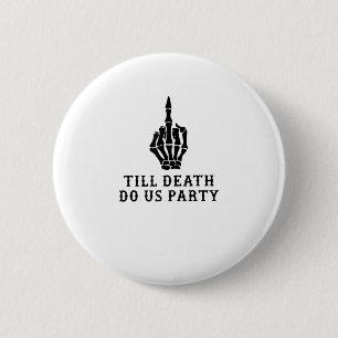 Badge Rond 5 Cm Mariée Ou Mort, Jusqu'À Ce Que La Mort Fête