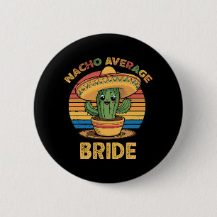 Badge Rond 5 Cm Mariée pas moyenne Nacho Mexicain Cinco De Mayo Dr