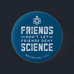 Badge Rond 5 Cm Mars pour le bouton ne nient pas Science de la<br><div class="desc">Soyez prêt pour mars pour la Science avec les boutons qui crient des "amis ne laissent pas des amis nier la science !" La couleur d'arrière - plan peut être changée avec "éditent" le bouton si vous voulez le commuter !</div>