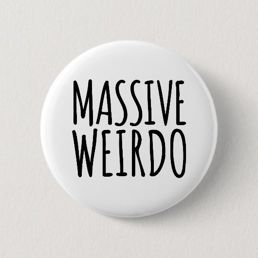 Badge Rond 5 Cm Massive Weirdo Drôle Citation (Devant)