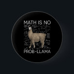 Badge Rond 5 Cm Math is No Prob-Llama - Professeur de Math Llama<br><div class="desc">Math is No Prob-Llama - Professeur de Math Llama</div>