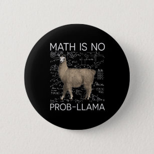 Badge Rond 5 Cm Math is No Prob-Llama - Professeur de Math Llama