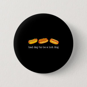 Badge Rond 5 Cm Mauvaise journée pour être un hot dog - amateur de