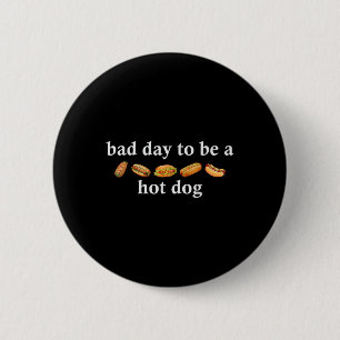 Badge Rond 5 Cm Mauvaise Journée Pour Être Un Hot Dog Drôle 4 Juil