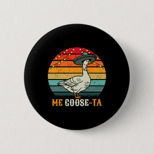 Badge Rond 5 Cm Me Goose Ta Mexicaine Hommes Femmes Garçons Rétro 