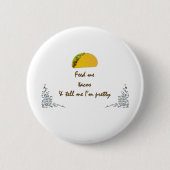 Badge Rond 5 Cm Me nourrir de Tacos (Devant)