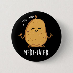 Badge Rond 5 Cm Médi-tater drôle Méditer un pistolet de pomme de t
