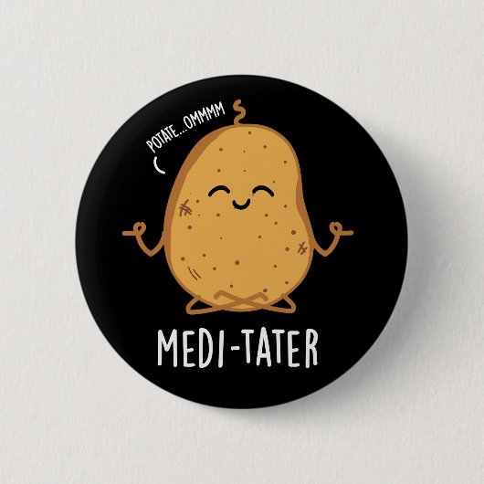 Badge Rond 5 Cm Médi-tater drôle Méditer un pistolet de pomme de t (Devant)