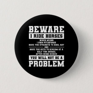 Badge Rond 5 Cm Méfiez-Vous Des Chevaux De Ride, Ce Qui Signifie Q