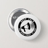 Badge Rond 5 Cm Mégaphone : Restez Calme Et N'Oubliez Jamais (Devant & derrière)