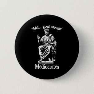 Badge Rond 5 Cm Meh Good Assez Médiocrates Funny vieux Philos grec