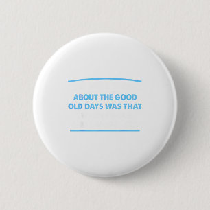 Badge Rond 5 Cm Meilleur à propos des bons vieux jours n'était