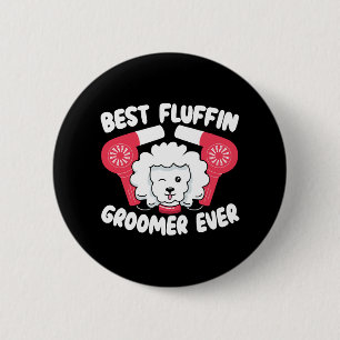 Badge Rond 5 Cm Meilleur Groomer Fluffin Jamais Chien Grooming Art