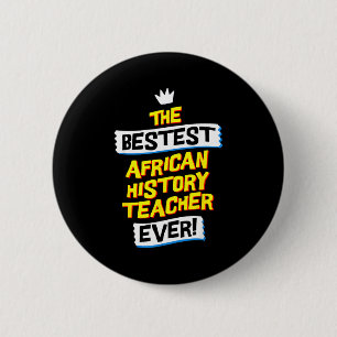 Badge Rond 5 Cm Meilleur professeur d'histoire africaine, métier d