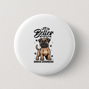 Badge Rond 5 Cm Meilleure vie avec Dogo Canario