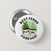 Badge Rond 5 Cm Meilleures fougères pour toujours drôle BFF Pun (Devant & derrière)