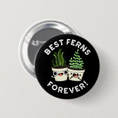 Badge Rond 5 Cm Meilleures fougères pour toujours drôle BFF Pun Da (Devant & derrière)