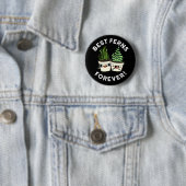Badge Rond 5 Cm Meilleures fougères pour toujours drôle BFF Pun Da (En situation)