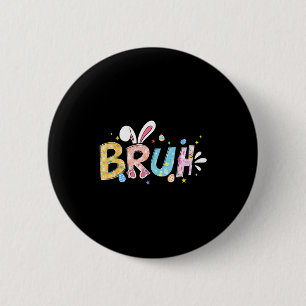 Badge Rond 5 Cm Mème Bruh jour de Pâques lapin drôle oeufs filles
