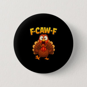 Badge Rond 5 Cm Mème de dinde drôle de Thanksgiving F-caw-f Humour