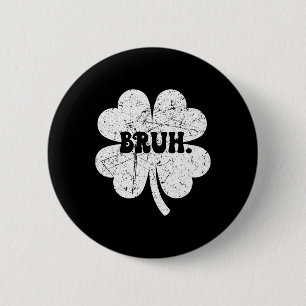 Badge Rond 5 Cm Mème de frère shamrock drôle de St Patrick pour ga
