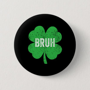 Badge Rond 5 Cm Mème de trèfle Bruh drôle de la Saint-Patrick pour
