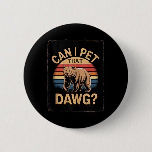 Badge Rond 5 Cm Mème d'ours de Dawg Femmes Camping Randonnée Puis-