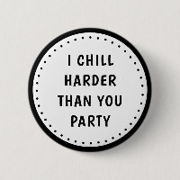 Mème Drôle J'Ai Chill Plus Dur Que Vous Bouton De