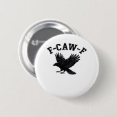 Badge Rond 5 Cm Mème drôle tendance F-Caw-F (Devant & derrière)