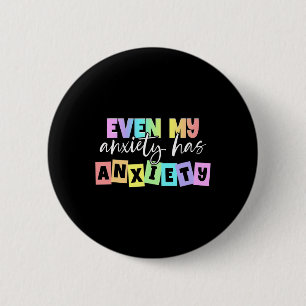 Badge Rond 5 Cm Même Mon Anxiété A Anxiété Mois de santé mentale