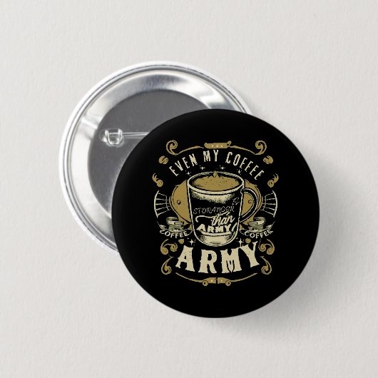 Badge Rond 5 Cm Même mon café est plus fort que l'armée (Devant & derrière)