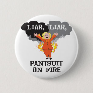 Badge Rond 5 Cm Menteur, menteur, Pantsuit sur le feu