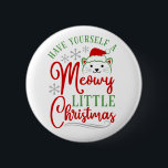 Badge Rond 5 Cm Meowy Little Christmas<br><div class="desc">Purrrrr-fect pour les amoureux de les chats ! Texte : "Ayez-vous un petit Noël moche".</div>