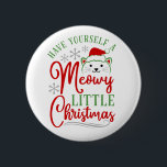 Badge Rond 5 Cm Meowy Little Christmas<br><div class="desc">Purrrrr-fect pour les amoureux de les chats ! Texte : "Ayez-vous un petit Noël moche".</div>