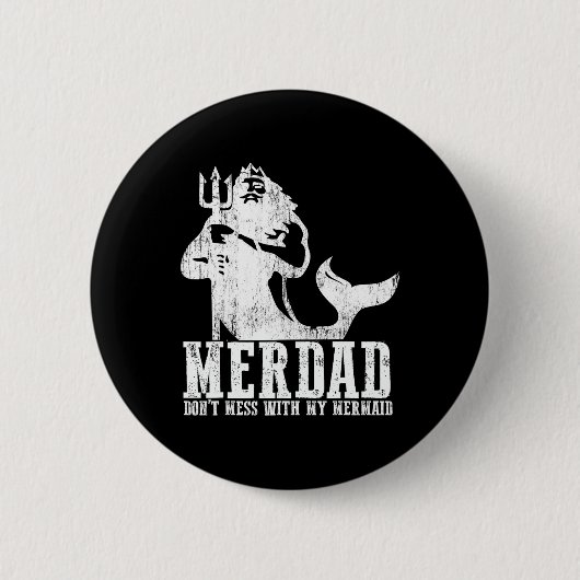 Badge Rond 5 Cm Merdad Dont Mess With My Mermaid New Mer Dad Daugh (Devant)