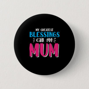 Badge Rond 5 Cm Mère Art Mes plus grandes bénédictions Appelez-Moi